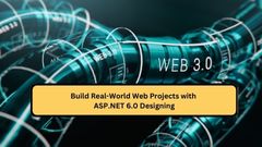 Build Real-World Web Projects with ASP.NET 6.0